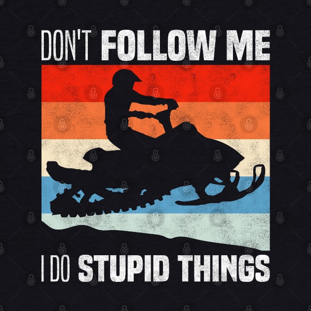 don't follow me i do stupid things - Retro Vintage Snowskate Adventure by BenTee